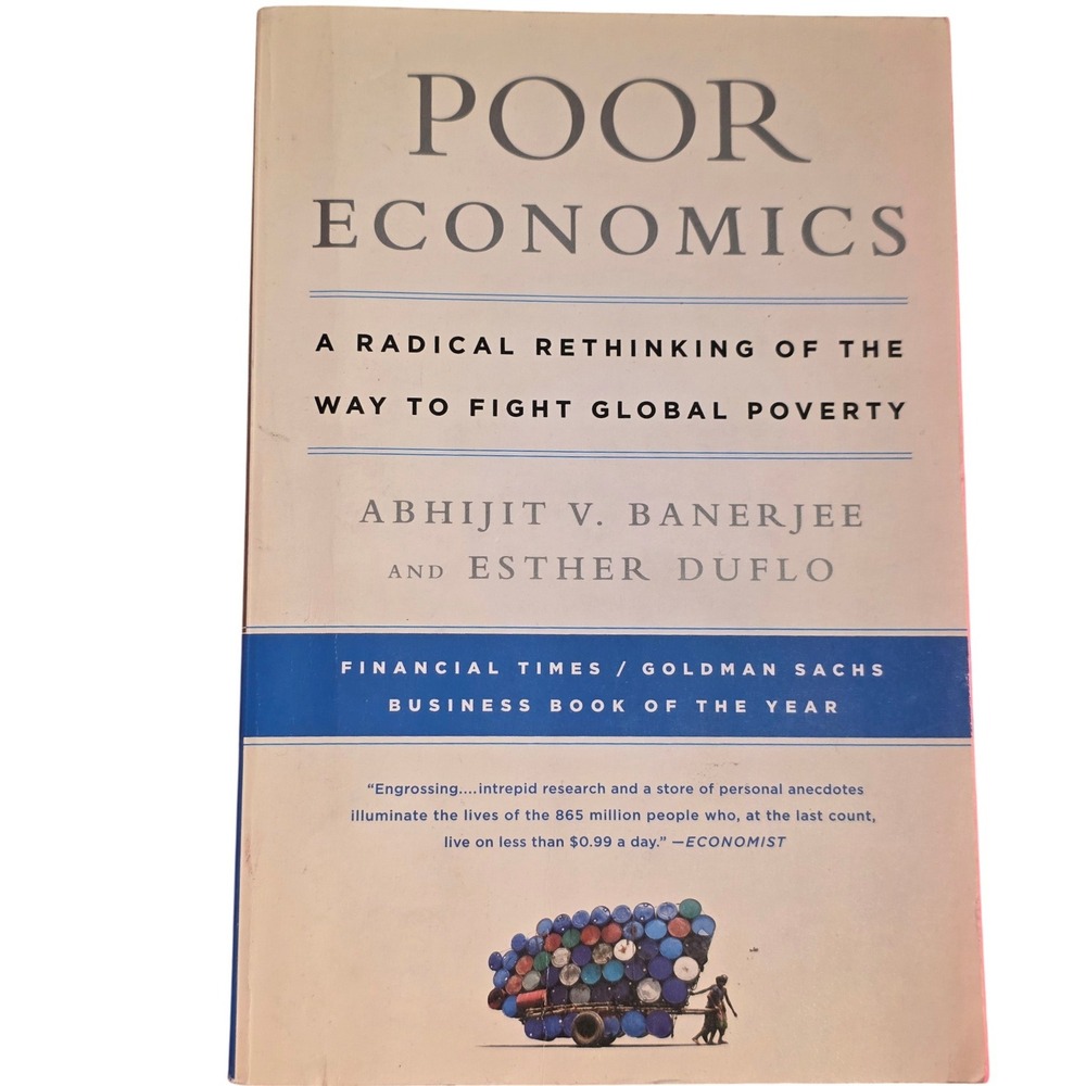 Poor Economics A Radical Rethinking of the Way to Fight Global Poverty Book